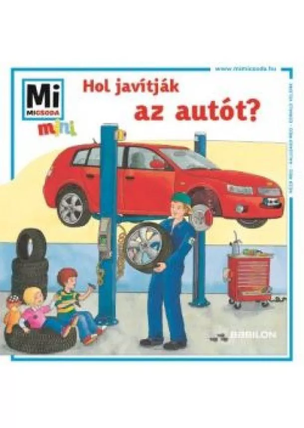 Válogatás - Hol javítják az autót? - Mi Micsoda Mini füzet