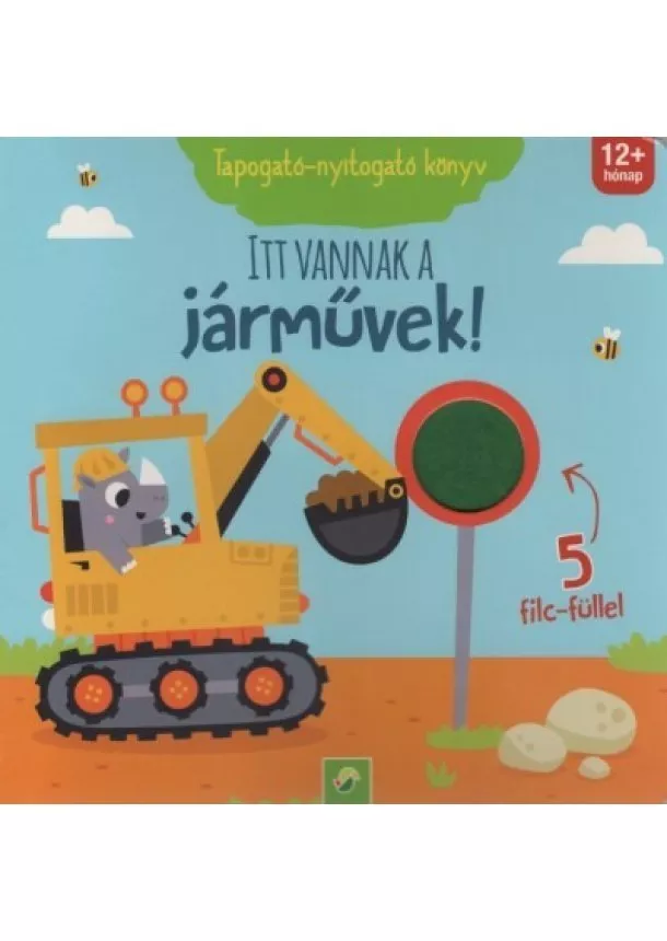 Lapozó - Itt vannak a járművek! - Tapogató-nyitogató könyv (5 filc-füllel)