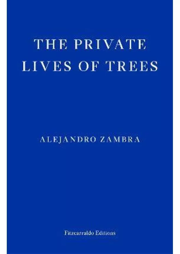 Alejandro Zambra - The Private Lives of Trees