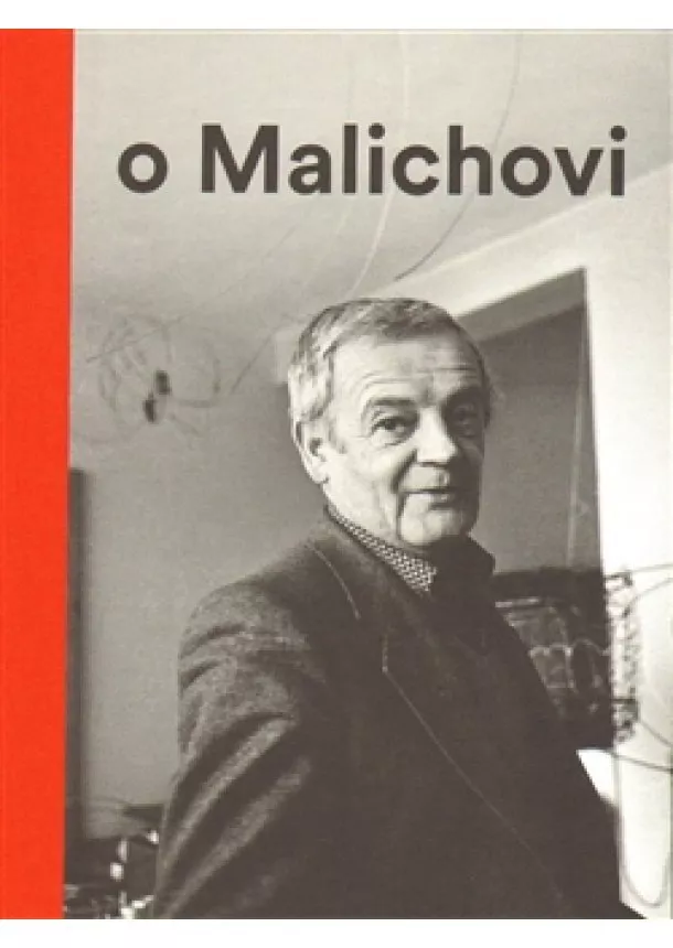 Tomáš Vlček - Vlček o Malichovi - Vzpomínky, dokumenty a interpretace 1969–2014