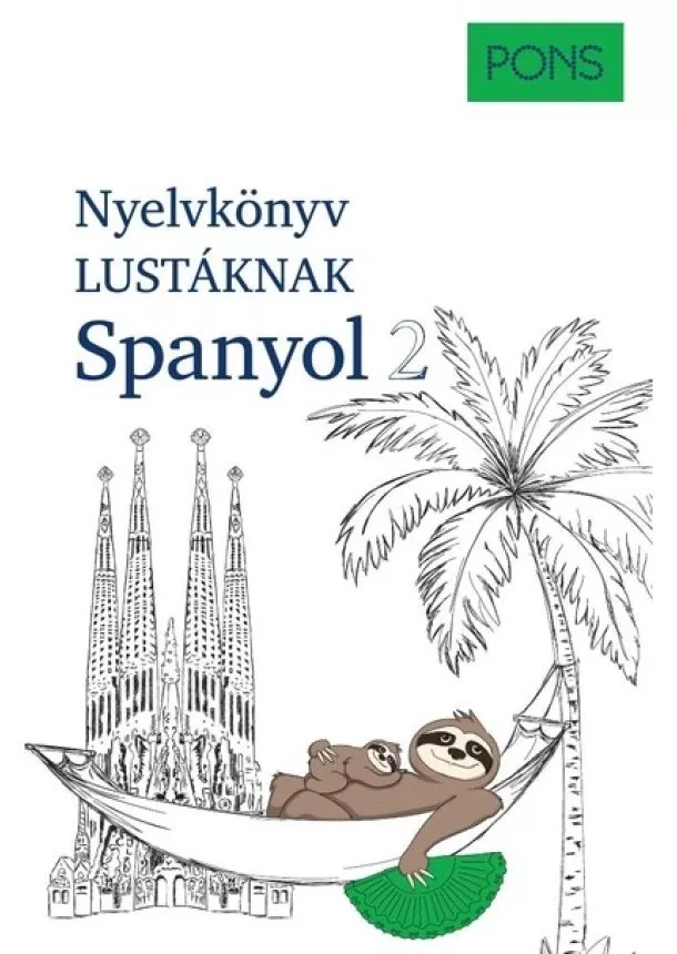 André Höchemer - PONS Nyelvkönyv lustáknak Spanyol 2 - Újrakezdenéd vagy bővítenéd a tudásodat, de nincs kedved magolni? Tanulj spanyolul másként