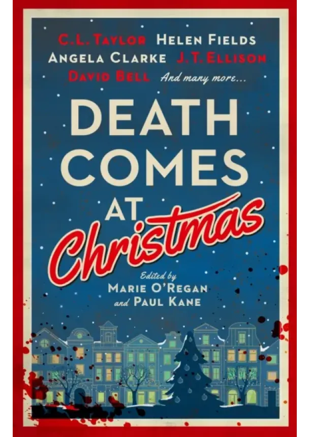 C.L. Taylor, Fiona Cummins, Alexandra Benedict, Susi Holliday, J.T. Ellison, David Bell, Sarah Hilary, Claire McGowan - Death Comes at Christmas