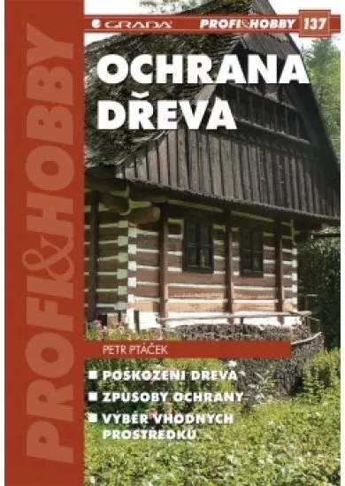 Ochrana dřeva - Poškození dřeva, způsoby ochrany, výběr vhodných prostředků