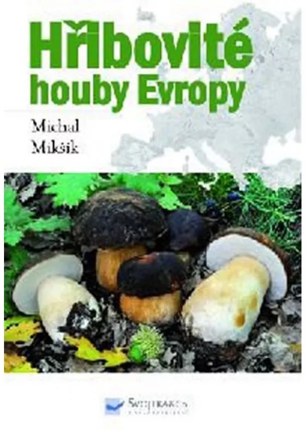 Michal Mikšík - Hřibovité houby Evropy