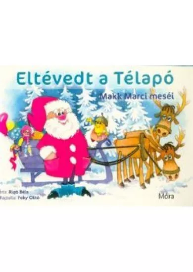 ELTÉVEDT A TÉLAPÓ - MAKK MARCI MESÉI /LAPOZÓ (2. KIADÁS) §K