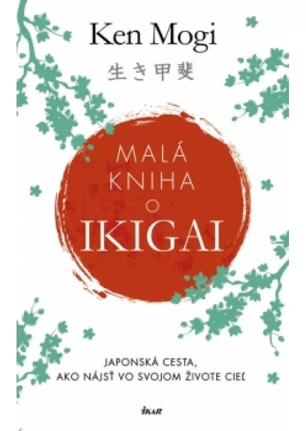 Ken Mogi - Malá kniha o ikigai