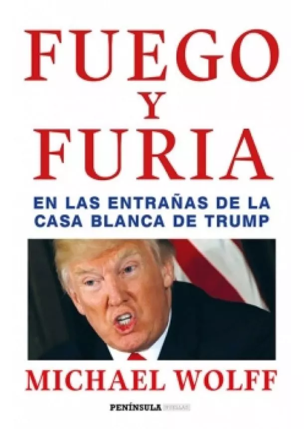 Michael Wolff - Fuego y furia: En las entranas de la Casa Blanca de Trump 