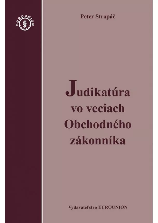 Peter Strapáč - Judikatúra vo veciach Obchodného zákonníka