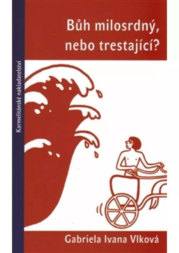 Gabriela Ivana Vlková - Bůh milosrdný, nebo trestající?