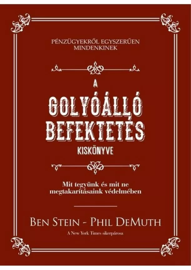 Ben Stein - A golyóálló befektetés kiskönyve - Mit tegyünk és mit ne megtakarításaink védelmében