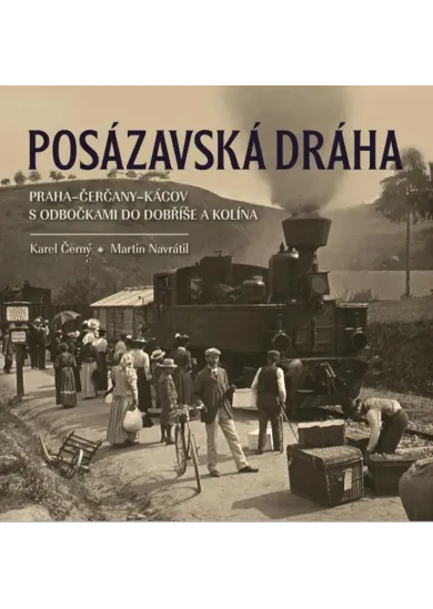 Posázavská dráha Praha–Čerčany–Kácov s odbočkami do Dobříše a Kolína