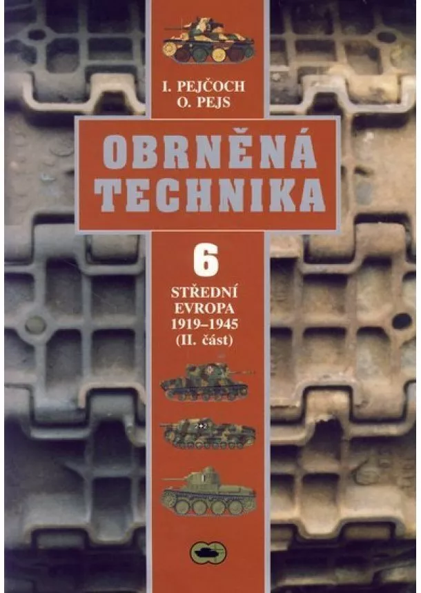 Ivo Pejčoch, Oldřich Pejs - Obrněná technika 6 - Střední Evropa 1919-1945 (II. část)