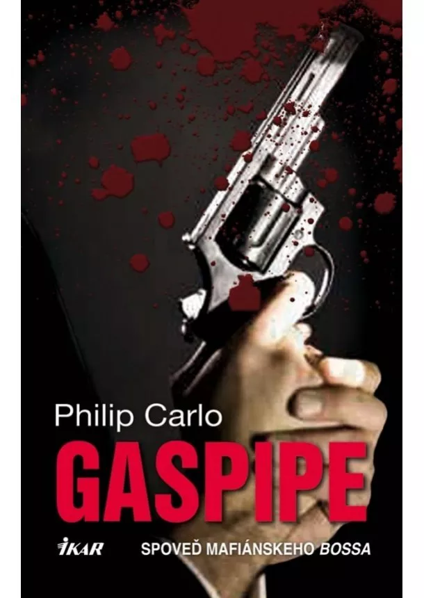 Philip Carlo - Gaspipe. Spoveď mafiánskeho bossa