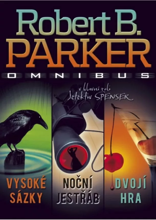 Robert B. Parker - Vysoké sázky. Noční jestřáb. Dvojí hra