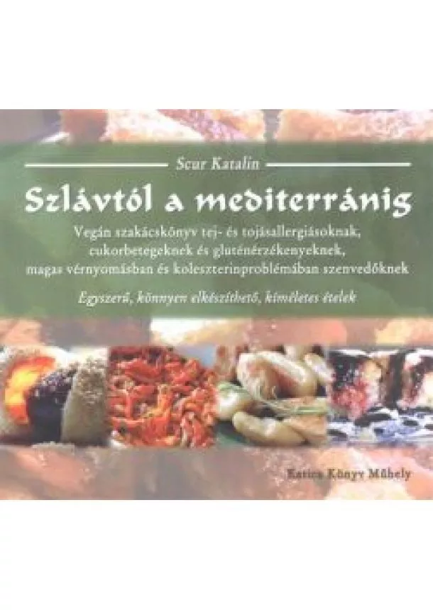 Scur Katalin - Szlávtól a mediterránig /Vegán szakácskönyv