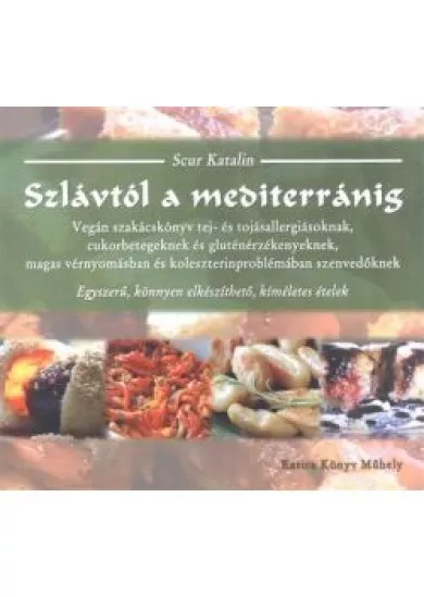 Szlávtól a mediterránig /Vegán szakácskönyv