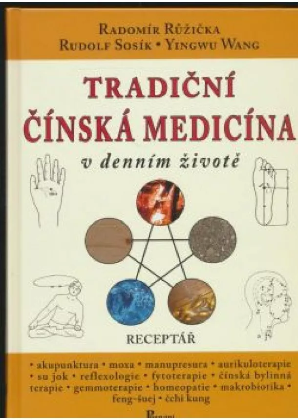 Radomír Růžička Rudolf Sosík a kol. - Tradiční čínská medicína v denním životě