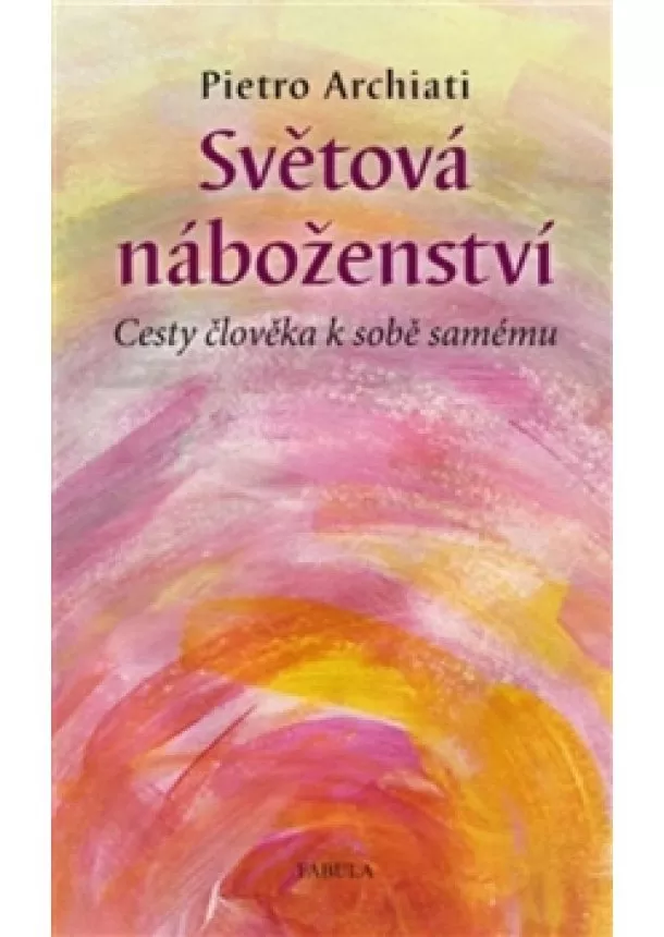 Pietro Archiati - Světová náboženství - Cesty člověka k so