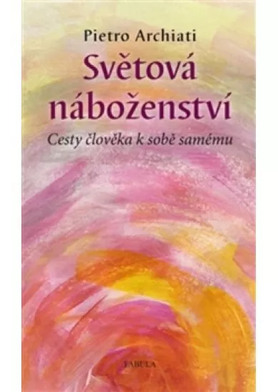 Světová náboženství - Cesty člověka k so