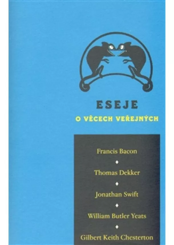 Francis Bacon , Thomas Dekker, Gilbert Keith Chesterton, Jonathan Swift, William  - Eseje o věcech veřejných