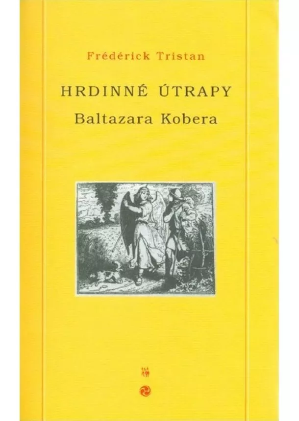 Frédérick Tristan - Hrdinné útrapy Baltazara Kobera