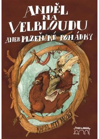 Anděl na velbloudu - aneb Plzeňské pohádky