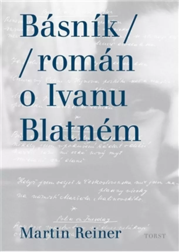 Martin Reiner - Básník - Román o Ivanu Blatném