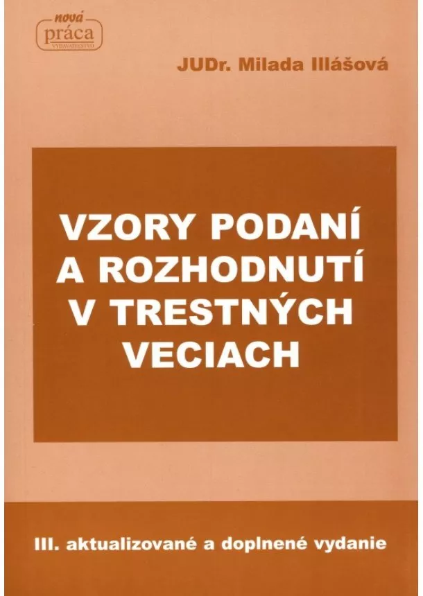 Milada Illášová - Vzory podaní a rozhodnutí v trestných veciach