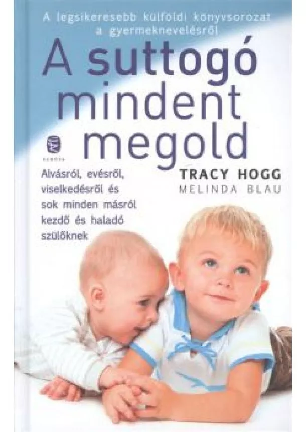 TRACY HOGG - MELINDA BLAU - A SUTTOGÓ MINDENT MEGOLD