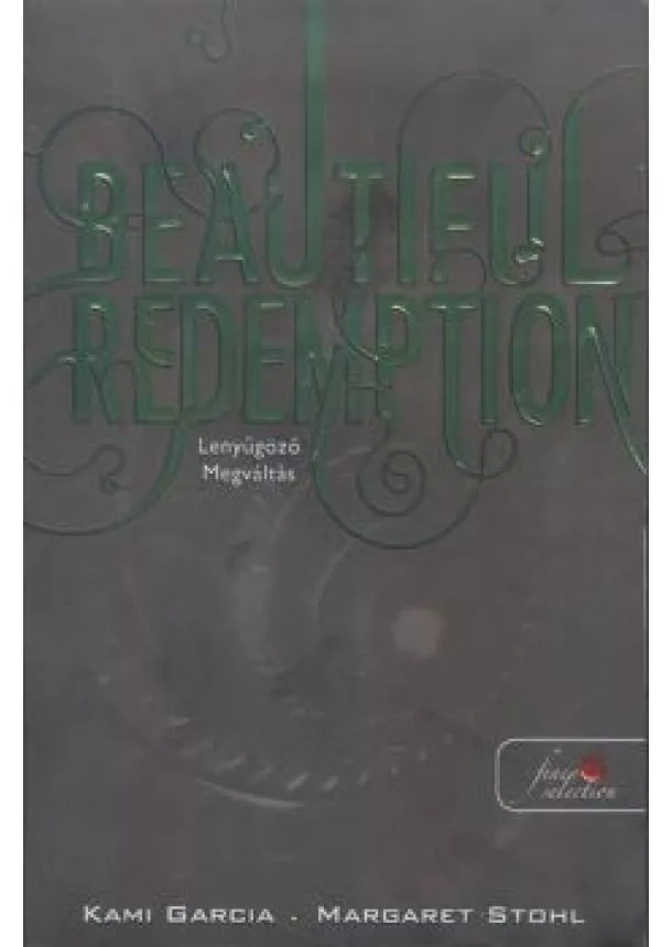 Margaret Stohl - Beautiful Redemption - Lenyűgöző megváltás