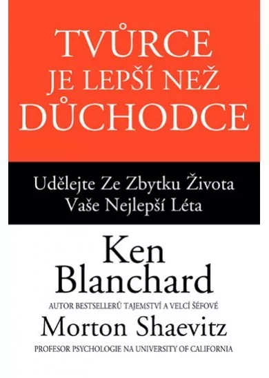 Tvůrce je lepší než důchodce - Udělejte ze zbytku života vaše nejlepší léta