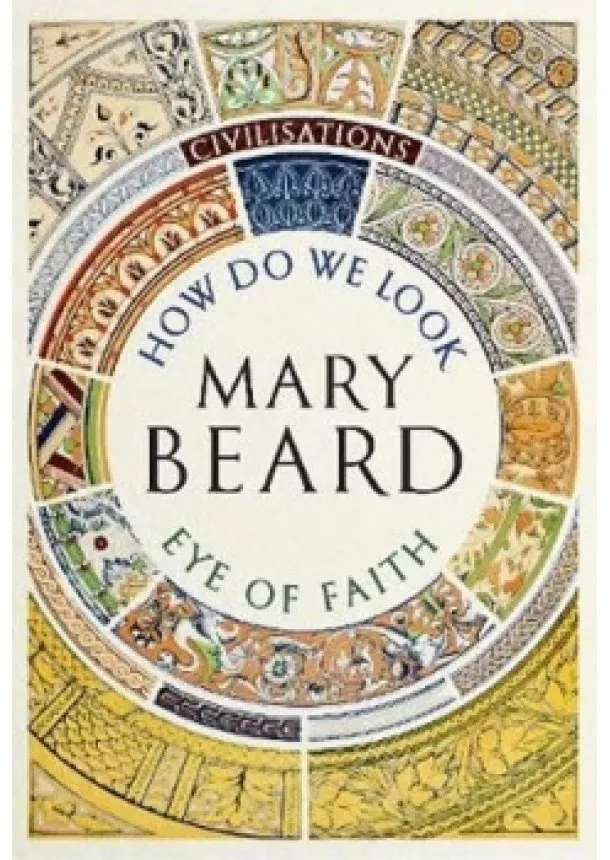 Mary Beard - Civilisations How Do We Look  The Eye of Faith