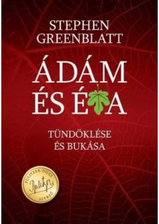 Stephen Greenblatt - Ádám és Éva tündöklése és bukása