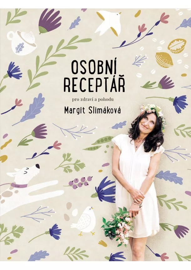 Margit Slimáková - Margit Slimáková: Osobní receptář pro zdraví a pohodu