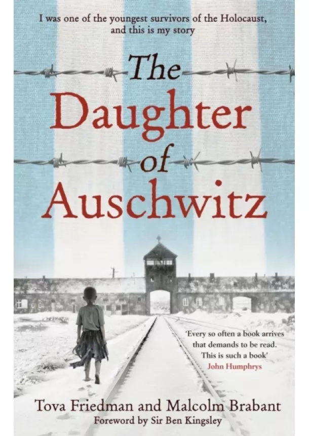 Tova Friedman, Malcolm Brabant - The Daughter of Auschwitz