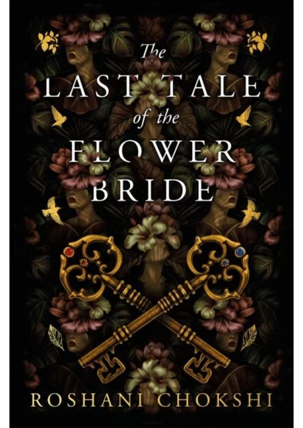 Roshani Chokshi - The Last Tale of the Flower Bride