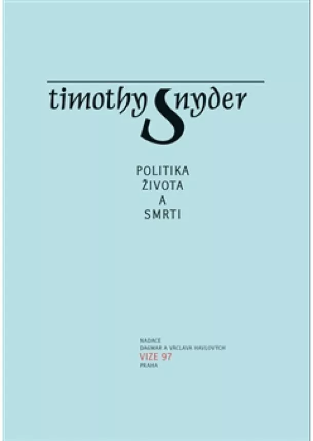 Timothy Snyder, Pavel Kůrka - Politika života a smrti