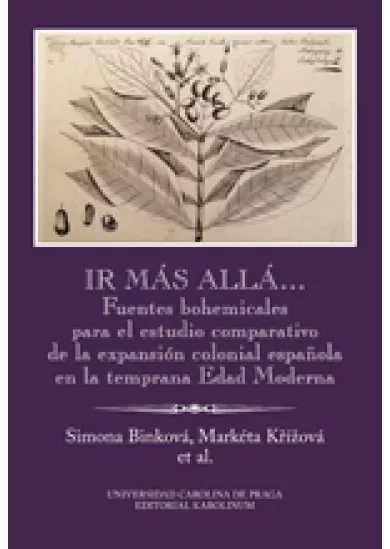 Ir más allá… - Fuentes bohemicales para el estudio comparativo de la expansión colonial espaňola en la temprana Edad Moderna