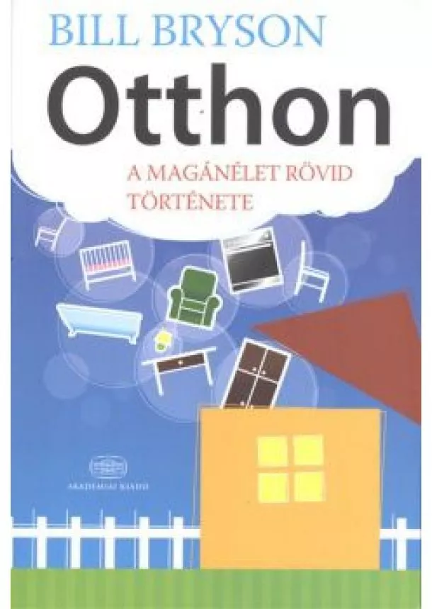 Bill Bryson - Otthon /A magánélet rövid története