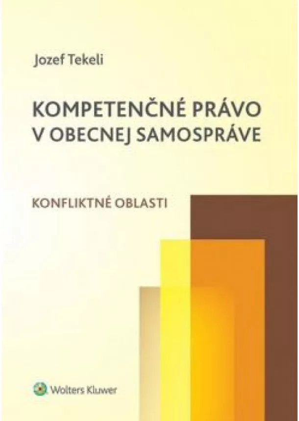 Jozef Tekeli  - Kompetenčné právo v obecnej samospráve - Konfliktné oblasti