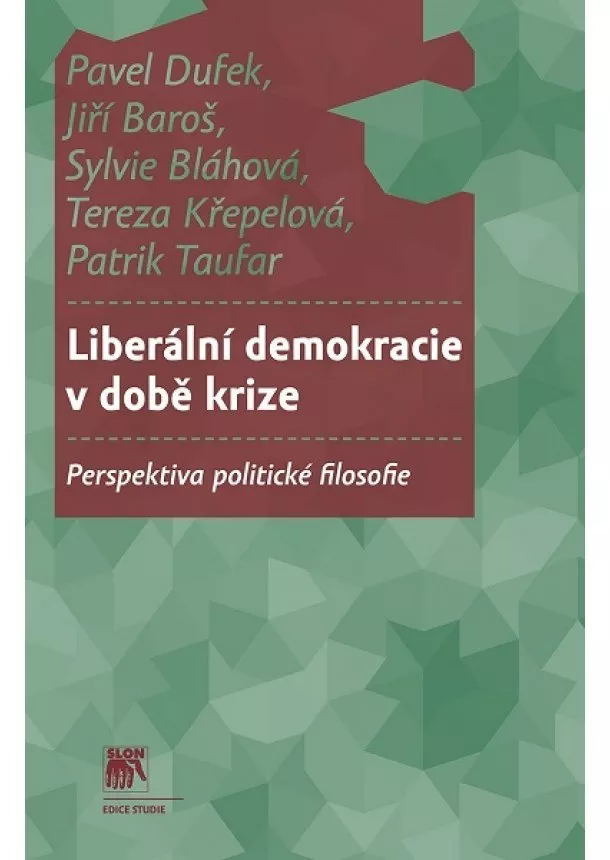 Pavel Dufek, Jiří Baroš, Sylvie Bláhová - Liberální demokracie v době krize - Perspektiva politické filosofie