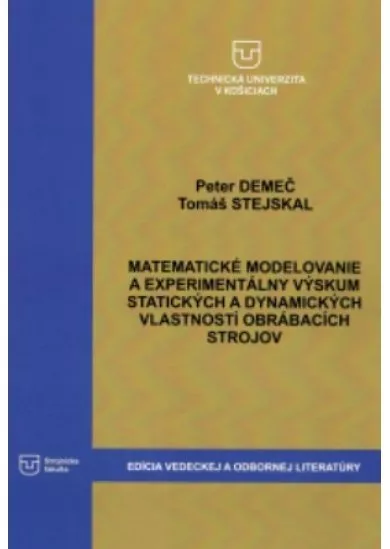 Matematické modelovanie a experimentálny výskum statických a dynamických vlastností obrábacích stroj