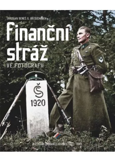 Finanční stráž ve fotografii - Stezkami ochránců hranice 1843–1949