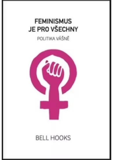 Feminismus je pro všechny - politika vášně