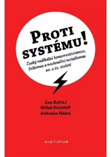 Proti systému! - Český radikální konzervativismus, fašismus a nacionální socialismus 20. a 21. století