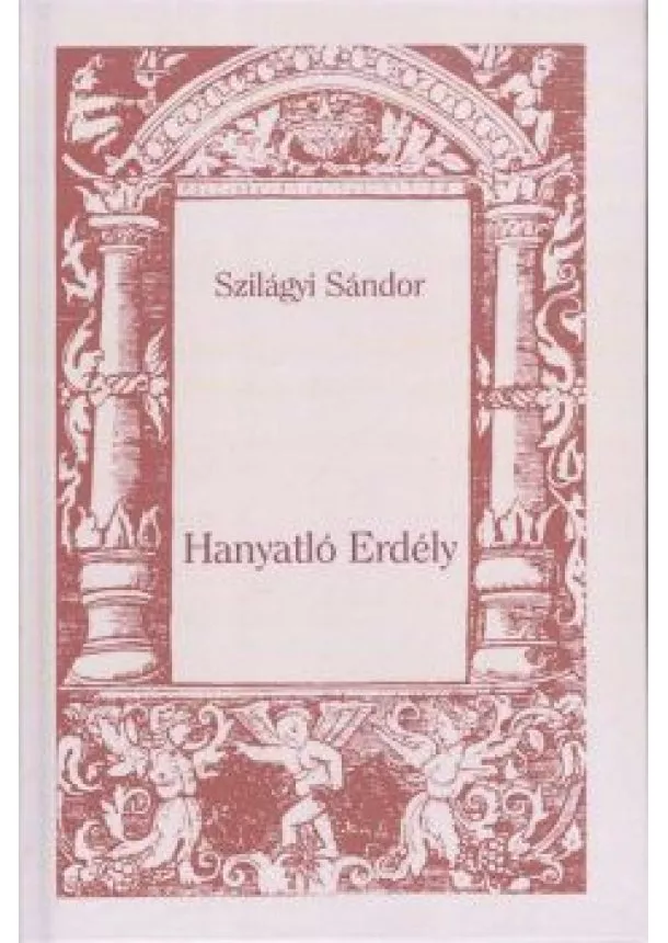 SZILÁGYI SÁNDOR - HANYATLÓ ERDÉLY