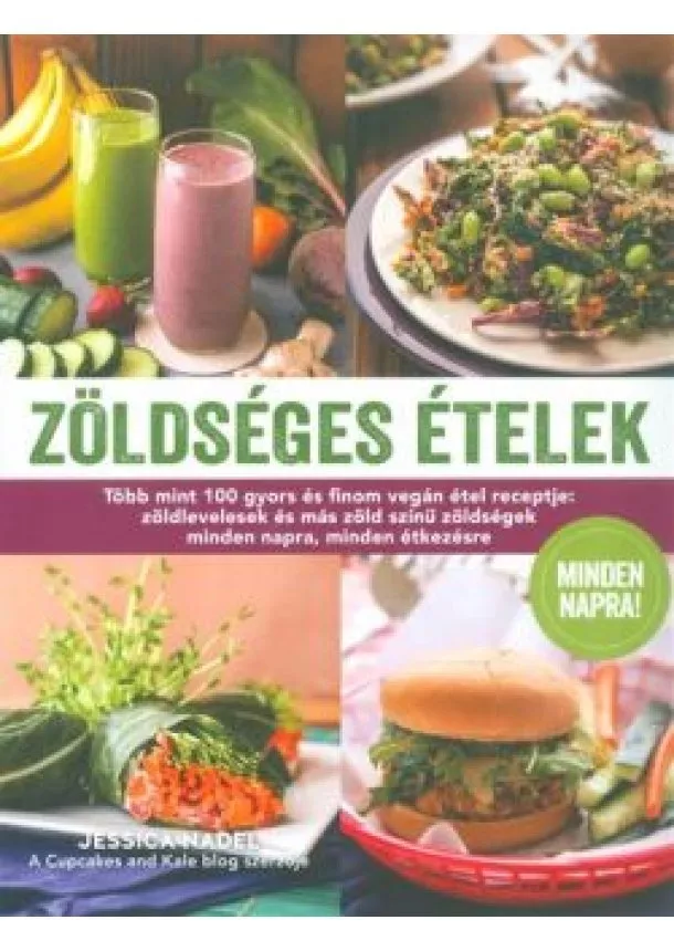 Jessica Nadel - Zöldséges ételek /Több mint 100 gyors és finom vegán étel receptje