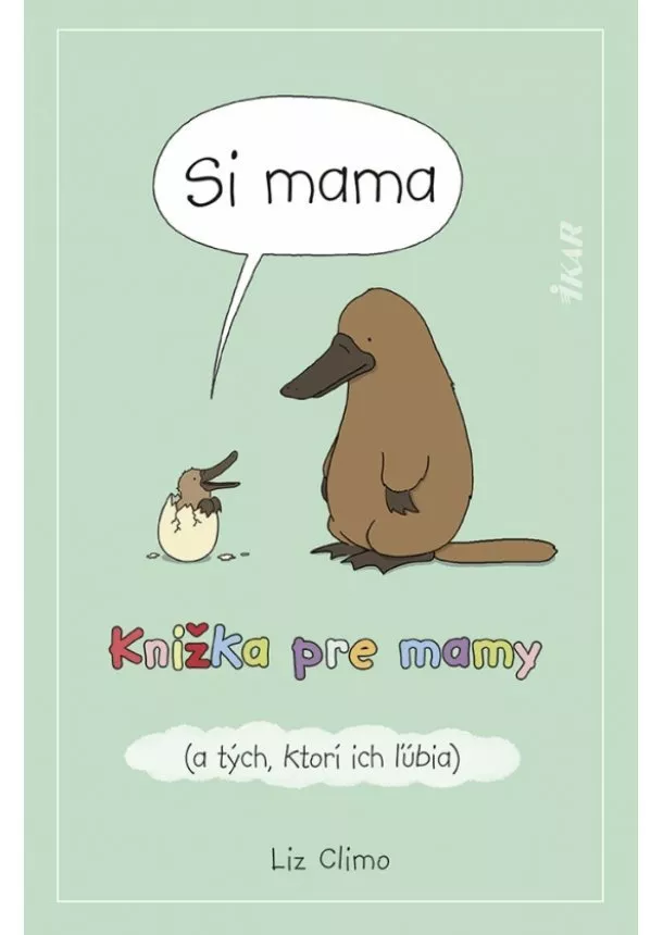 Liz Climo - Si mama. Knižka pre mamy