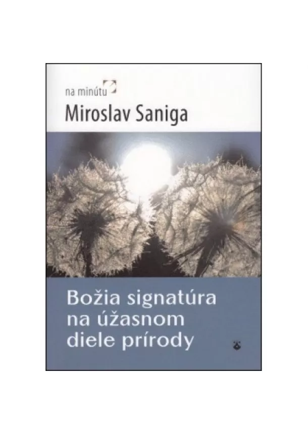 Miroslav Saniga - Božia signatúra na úžasnom diele prírody