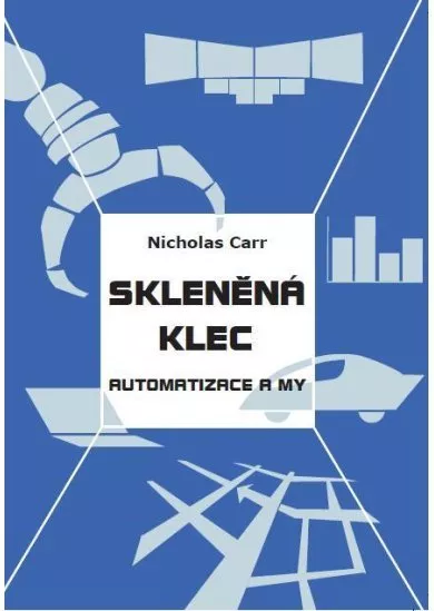 Skleněná klec - Automatizace a my